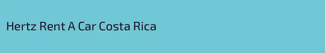 Hertz Rent A Car Costa Rica